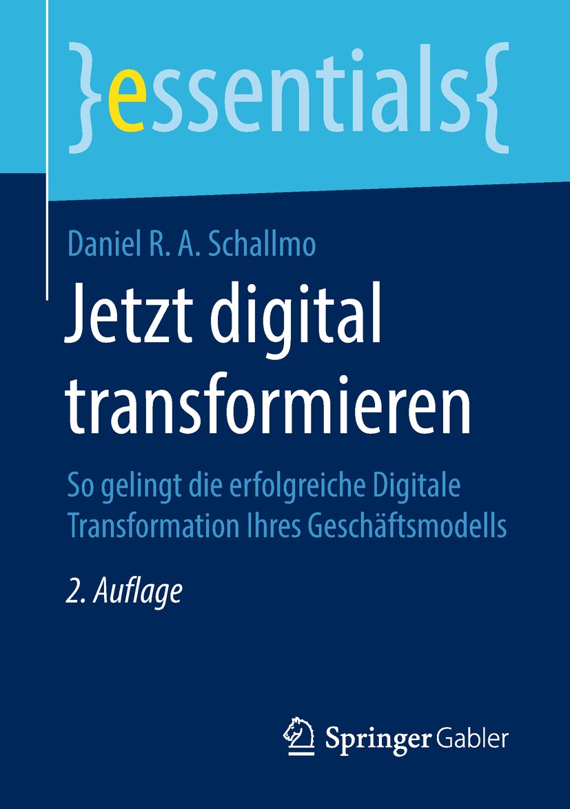 Titlebook: Jetzt digital transformieren; So gelingt die erfol Daniel R. A. Schallmo Book 2019Latest edition Springer Fachmedien Wiesbaden GmbH, ein Te Titlebook: Jetzt digital transformieren; So gelingt die erfol Daniel R. A. Schallmo Book 2019Latest edition Springer Fachmedien Wiesbaden GmbH, ein Te