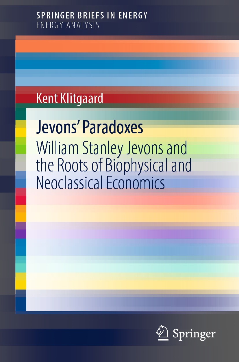 Titlebook: Jevons‘ Paradoxes; William Stanley Jevo Kent Klitgaard Book 2022 The Author(s), under exclusive license to Springer Nature Switzerland AG 2 Titlebook: Jevons‘ Paradoxes; William Stanley Jevo Kent Klitgaard Book 2022 The Author(s), under exclusive license to Springer Nature Switzerland AG 2