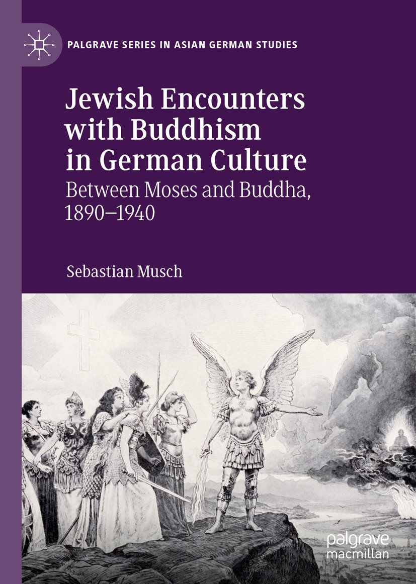Titlebook: Jewish Encounters with Buddhism in German Culture; Between Moses and Bu Sebastian Musch Book 2019 The Editor(s) (if applicable) and The Aut Titlebook: Jewish Encounters with Buddhism in German Culture; Between Moses and Bu Sebastian Musch Book 2019 The Editor(s) (if applicable) and The Aut