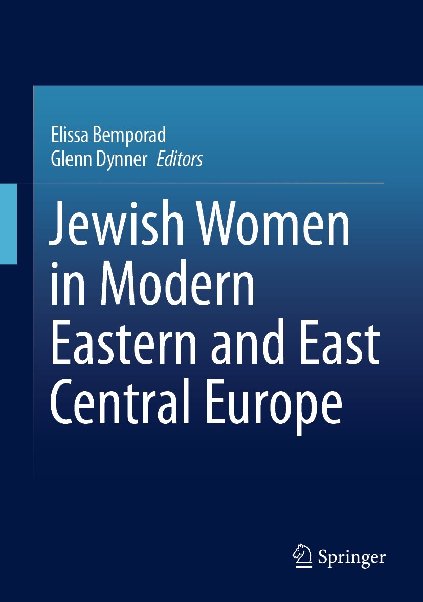 Titlebook: Jewish Women in Modern Eastern and East Central Europe; Elissa Bemporad,Glenn Dynner Book 2022 The Editor(s) (if applicable) and The Autho Titlebook: Jewish Women in Modern Eastern and East Central Europe; Elissa Bemporad,Glenn Dynner Book 2022 The Editor(s) (if applicable) and The Autho