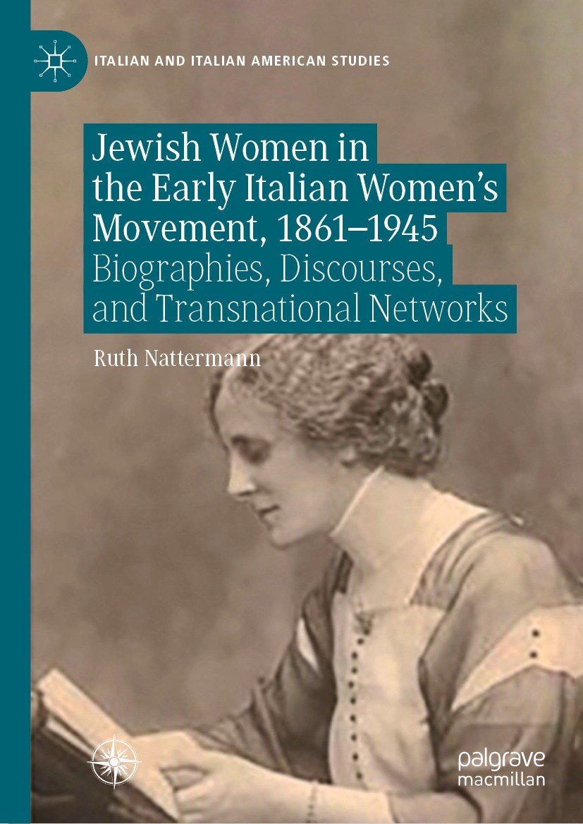 Titlebook: Jewish Women in the Early Italian Women’s Movement, 1861–1945; Biographies, Discour Ruth Nattermann Book 2022 The Editor(s) (if applicable) Titlebook: Jewish Women in the Early Italian Women’s Movement, 1861–1945; Biographies, Discour Ruth Nattermann Book 2022 The Editor(s) (if applicable)