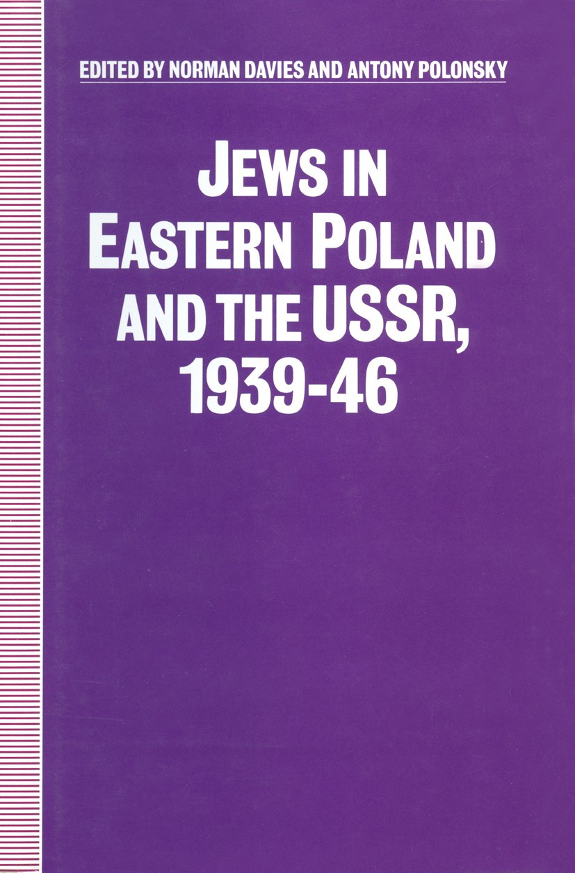 Titlebook: Jews in Eastern Poland and the USSR, 1939-46; Norman Davies (Professor of Polish History),Antony Book 1991 Palgrave Macmillan, a division Titlebook: Jews in Eastern Poland and the USSR, 1939-46; Norman Davies (Professor of Polish History),Antony Book 1991 Palgrave Macmillan, a division