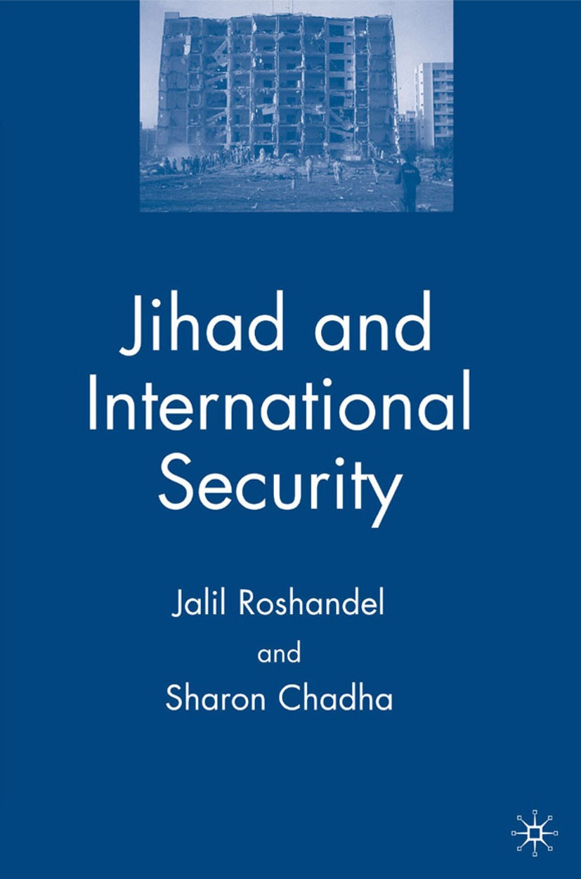 Titlebook: Jihad and International Security; Jalil Roshandel,Sharon Chadha Book 2006 Jalil Roshandel and Sharon Chadha 2006 20th century.amyotrophic Titlebook: Jihad and International Security; Jalil Roshandel,Sharon Chadha Book 2006 Jalil Roshandel and Sharon Chadha 2006 20th century.amyotrophic