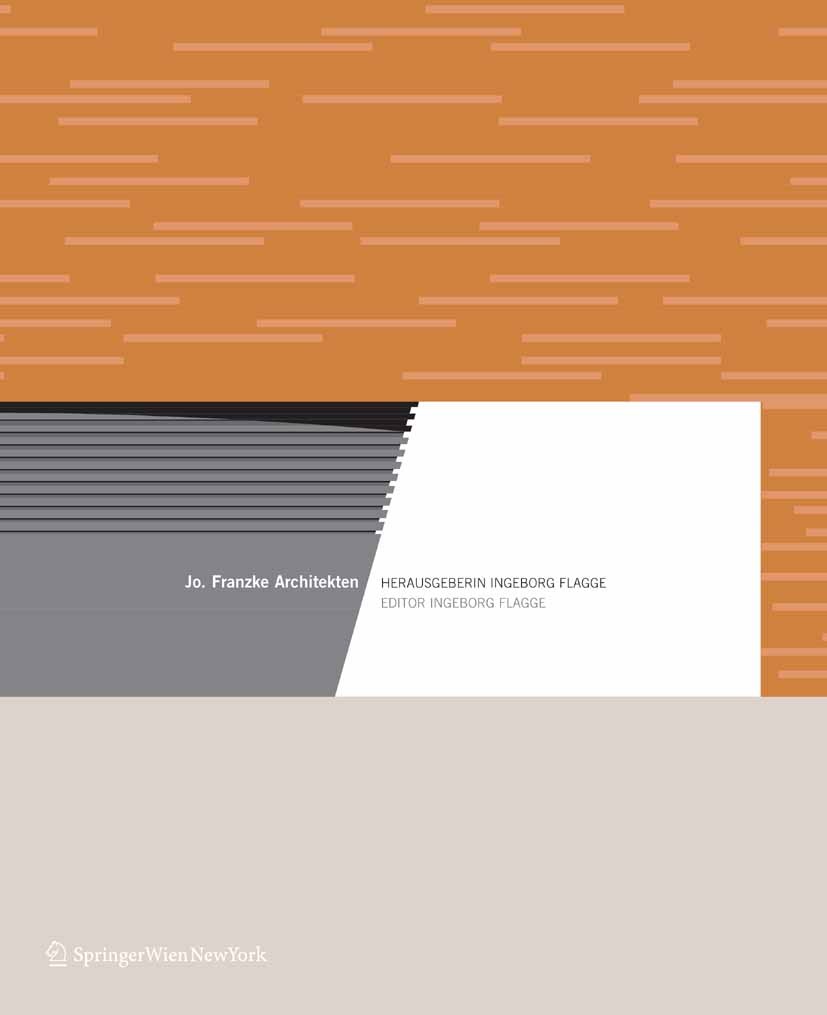Titlebook: Jo. Franzke Architekten; Herausgeberin Ingebo Jo. Franzke Book 2006Latest edition Springer-Verlag Vienna 2006 Architektur.Frankfurt am Main Titlebook: Jo. Franzke Architekten; Herausgeberin Ingebo Jo. Franzke Book 2006Latest edition Springer-Verlag Vienna 2006 Architektur.Frankfurt am Main