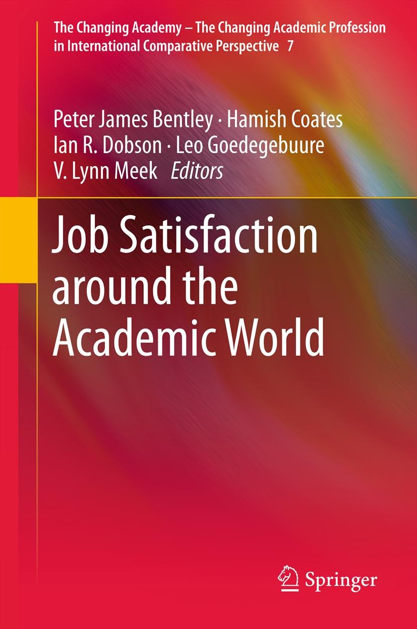 Titlebook: Job Satisfaction around the Academic World; Peter James Bentley,Hamish Coates,V Lynn Meek Book 2013 Springer Science+Business Media Dordre Titlebook: Job Satisfaction around the Academic World; Peter James Bentley,Hamish Coates,V Lynn Meek Book 2013 Springer Science+Business Media Dordre