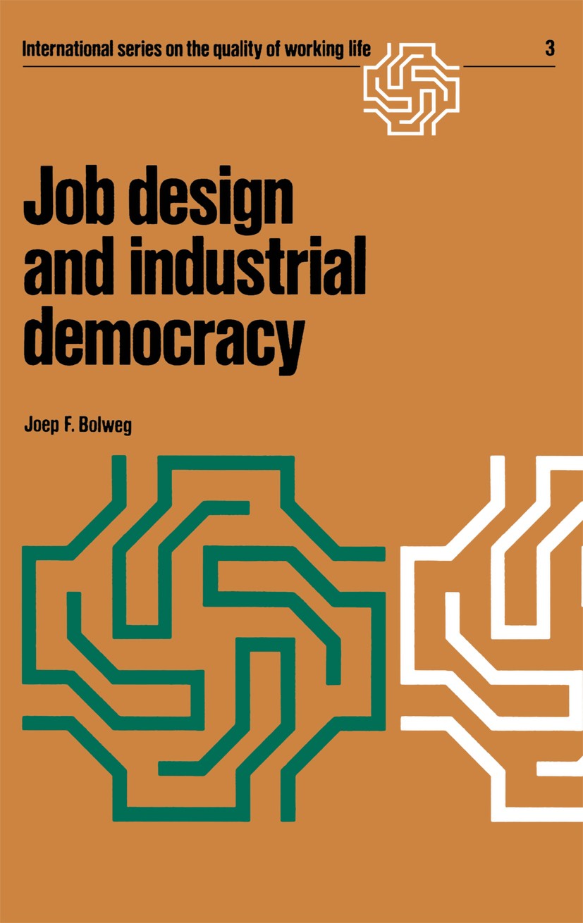 Titlebook: Job design and industrial democracy; The case of Norway Joep F. Bolweg Book 1976 H.E Stenfert Kroese b.v., Leiden, the Netherlands 1976 Des Titlebook: Job design and industrial democracy; The case of Norway Joep F. Bolweg Book 1976 H.E Stenfert Kroese b.v., Leiden, the Netherlands 1976 Des