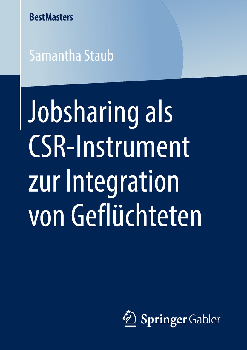 Titlebook: Jobsharing als CSR-Instrument zur Integration von Geflüchteten; Samantha Staub Book 2018 Springer Fachmedien Wiesbaden GmbH 2018 Diversity Titlebook: Jobsharing als CSR-Instrument zur Integration von Geflüchteten; Samantha Staub Book 2018 Springer Fachmedien Wiesbaden GmbH 2018 Diversity