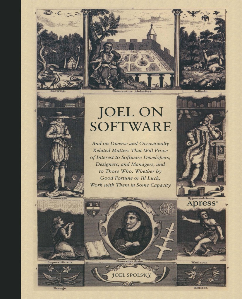Titlebook: Joel on Software; And on Diverse and O Joel Spolsky Book 2004 Joel Spolsky 2004 .NET.Chef.Open Source.computer science.design.language.prog Titlebook: Joel on Software; And on Diverse and O Joel Spolsky Book 2004 Joel Spolsky 2004 .NET.Chef.Open Source.computer science.design.language.prog