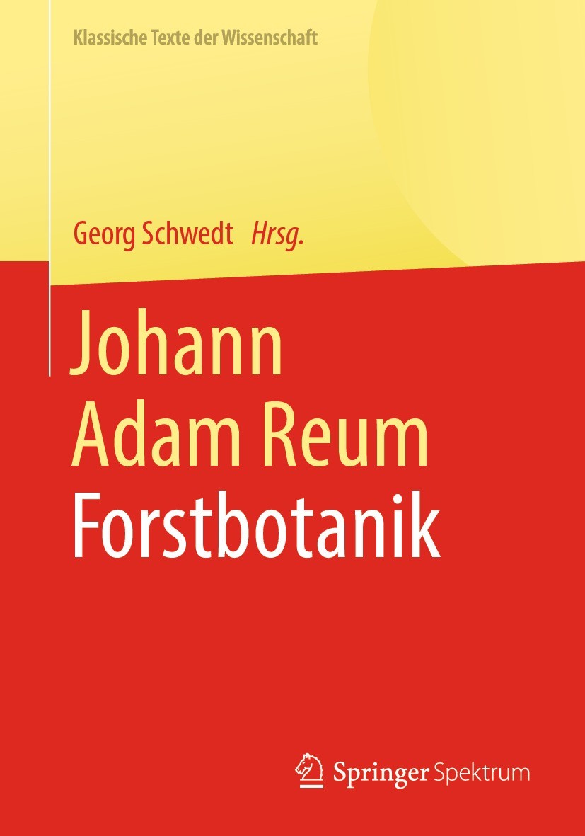 Titlebook: Johann Adam Reum; Forstbotanik Georg Schwedt Book 2022 Der/die Herausgeber bzw. der/die Autor(en), exklusiv lizenziert durch Springer-Verla Titlebook: Johann Adam Reum; Forstbotanik Georg Schwedt Book 2022 Der/die Herausgeber bzw. der/die Autor(en), exklusiv lizenziert durch Springer-Verla