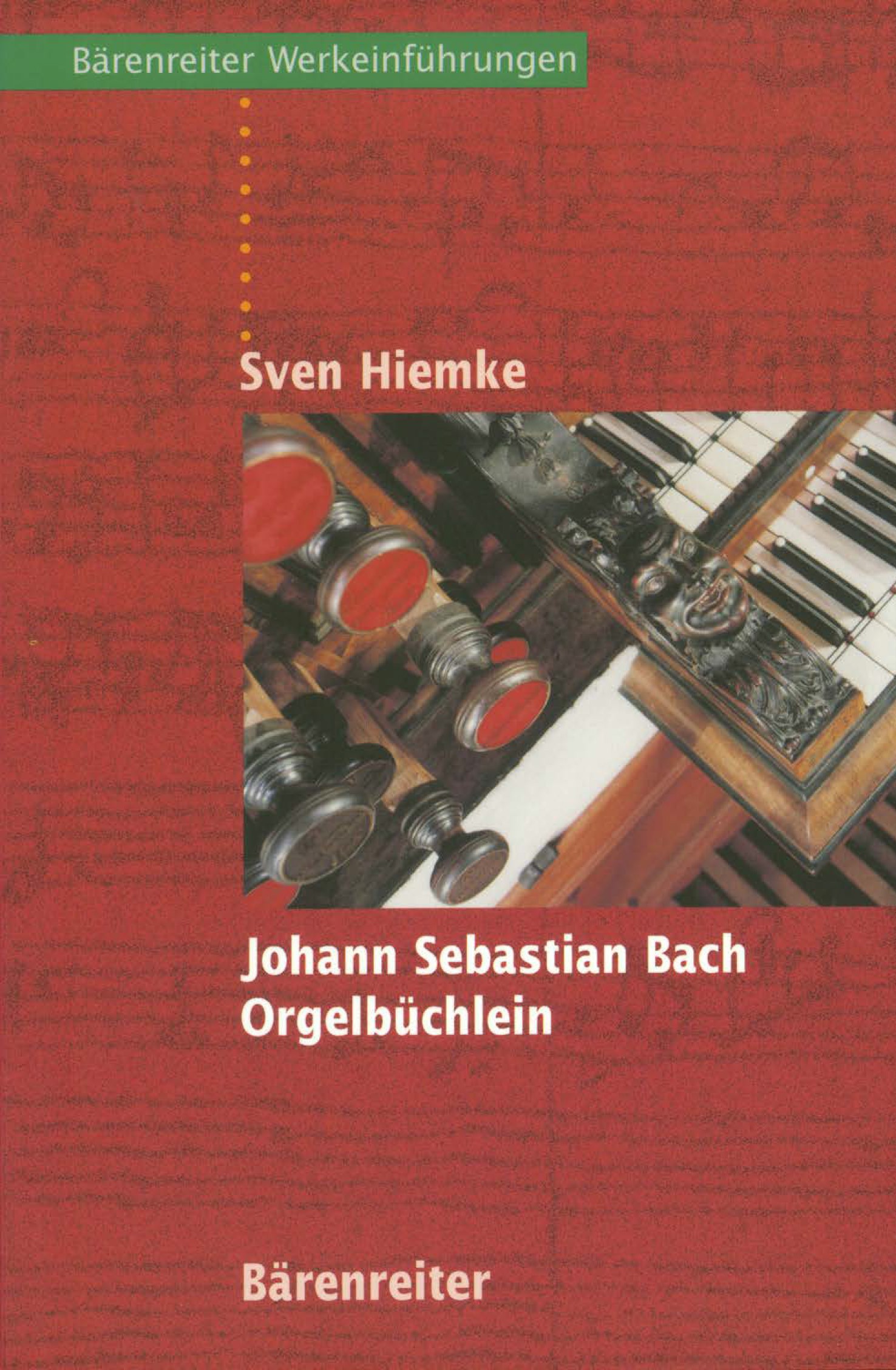 Titlebook: Johann Sebastian Bach. Orgelbüchlein; Sven Hiemke Book 2022Latest edition Bärenreiter-Verlag Karl Vötterle GmbH Co. KG 2022 Tasteninstrume Titlebook: Johann Sebastian Bach. Orgelbüchlein; Sven Hiemke Book 2022Latest edition Bärenreiter-Verlag Karl Vötterle GmbH Co. KG 2022 Tasteninstrume