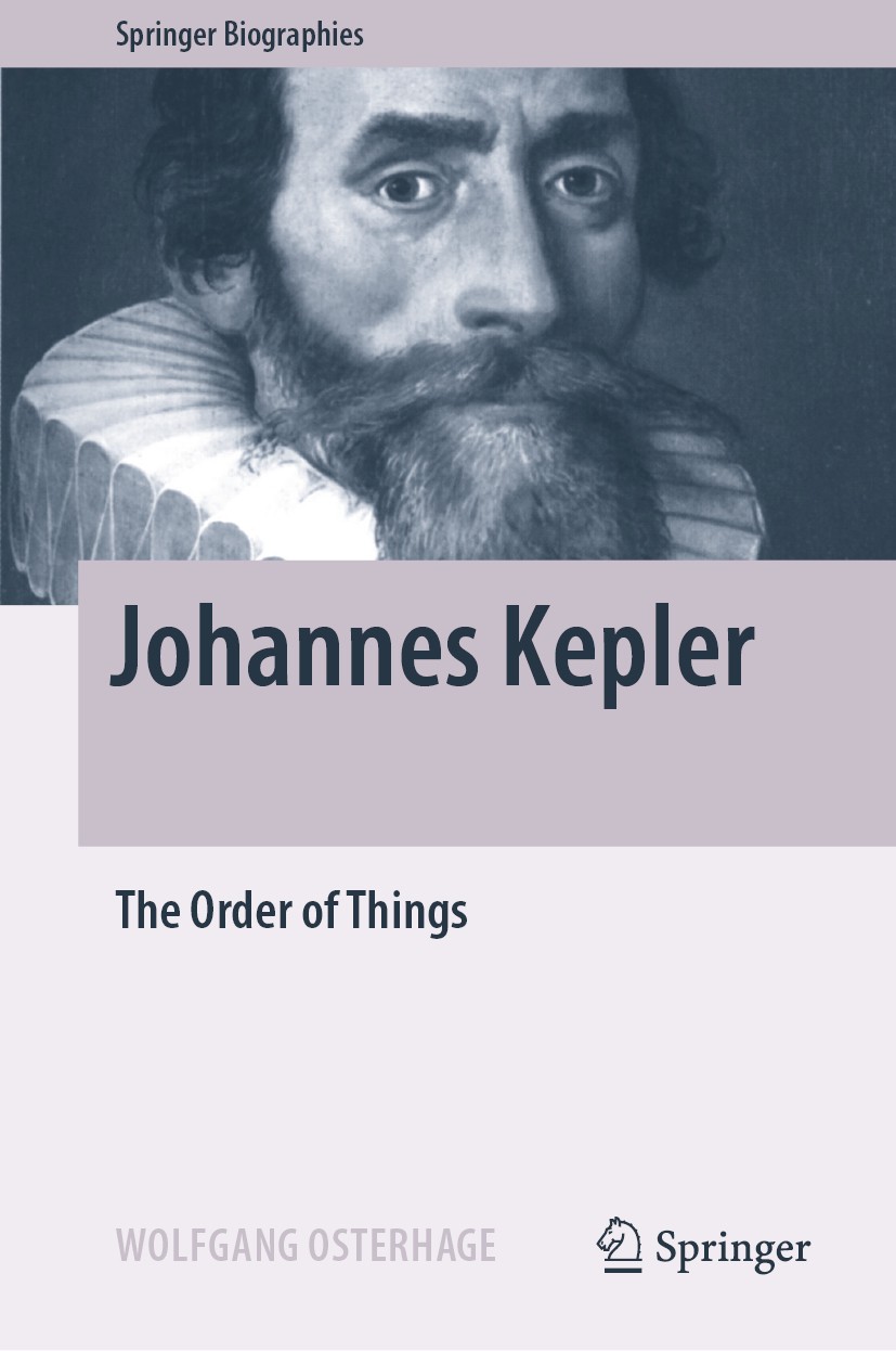 Titlebook: Johannes Kepler; The Order of Things Wolfgang Osterhage Book 2020 Springer Nature Switzerland AG 2020 Johannes Kepler Biography.Kepler‘s La Titlebook: Johannes Kepler; The Order of Things Wolfgang Osterhage Book 2020 Springer Nature Switzerland AG 2020 Johannes Kepler Biography.Kepler‘s La