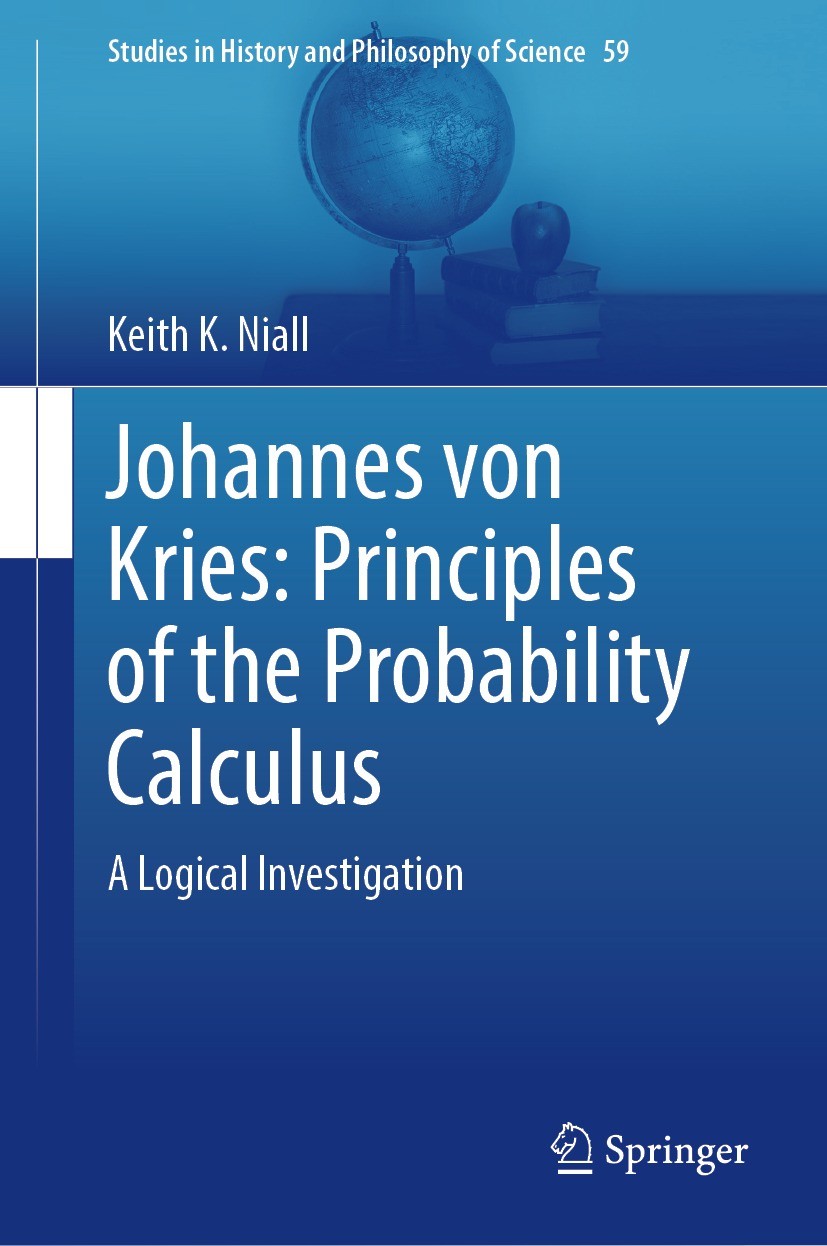 Titlebook: Johannes von Kries: Principles of the Probability Calculus; A Logical Investigat Keith K. Niall Book 2023 The Editor(s) (if applicable) and Titlebook: Johannes von Kries: Principles of the Probability Calculus; A Logical Investigat Keith K. Niall Book 2023 The Editor(s) (if applicable) and