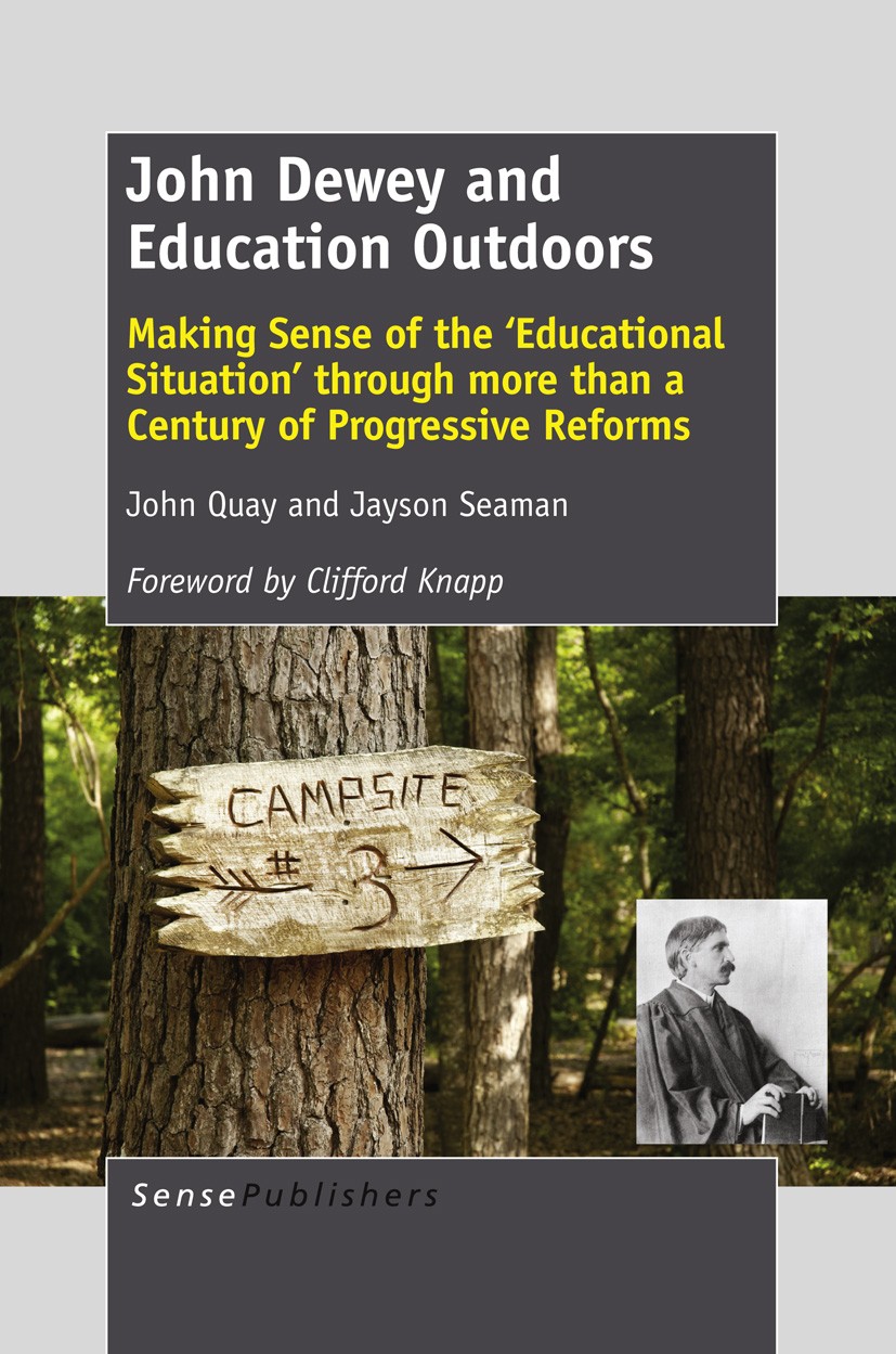 Titlebook: John Dewey and Education Outdoors; Making Sense of the John Quay,Jayson Seaman Book 2013 SensePublishers 2013 curriculum.experiential educ Titlebook: John Dewey and Education Outdoors; Making Sense of the John Quay,Jayson Seaman Book 2013 SensePublishers 2013 curriculum.experiential educ
