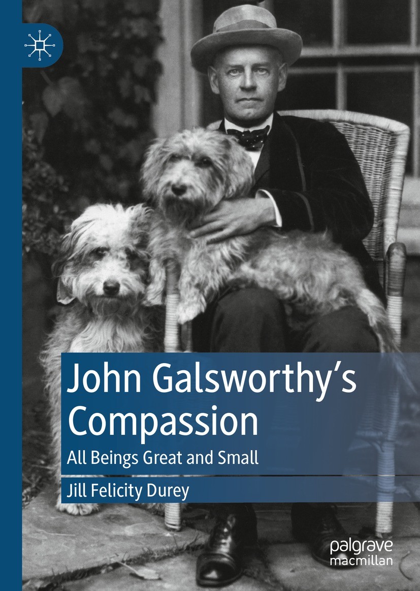 Titlebook: John Galsworthy’s Compassion; All Beings Great and Jill Felicity Durey Book 2021 The Editor(s) (if applicable) and The Author(s), under exc Titlebook: John Galsworthy’s Compassion; All Beings Great and Jill Felicity Durey Book 2021 The Editor(s) (if applicable) and The Author(s), under exc