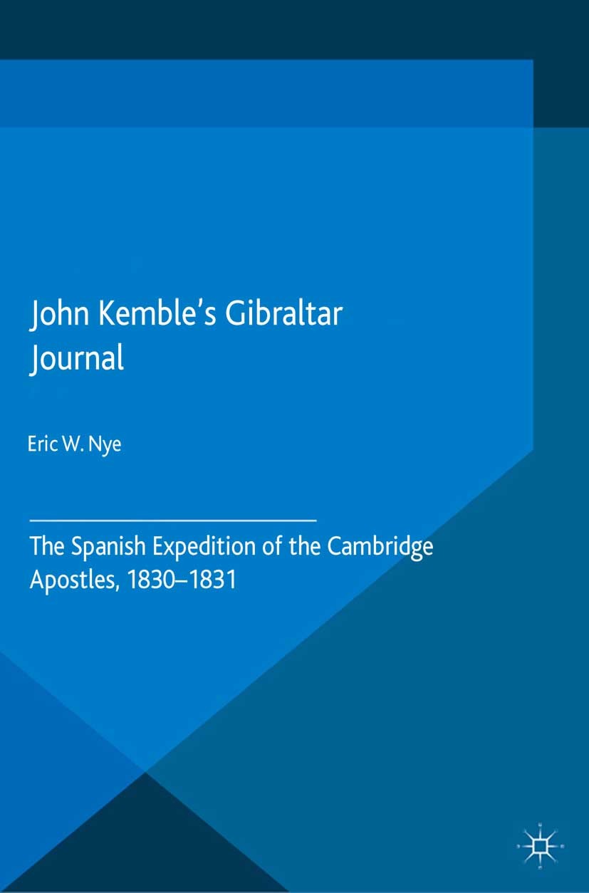 Titlebook: John Kemble’s Gibraltar Journal; The Spanish Expediti Eric W. Nye Book 2015 Palgrave Macmillan, a division of Macmillan Publishers Limited Titlebook: John Kemble’s Gibraltar Journal; The Spanish Expediti Eric W. Nye Book 2015 Palgrave Macmillan, a division of Macmillan Publishers Limited