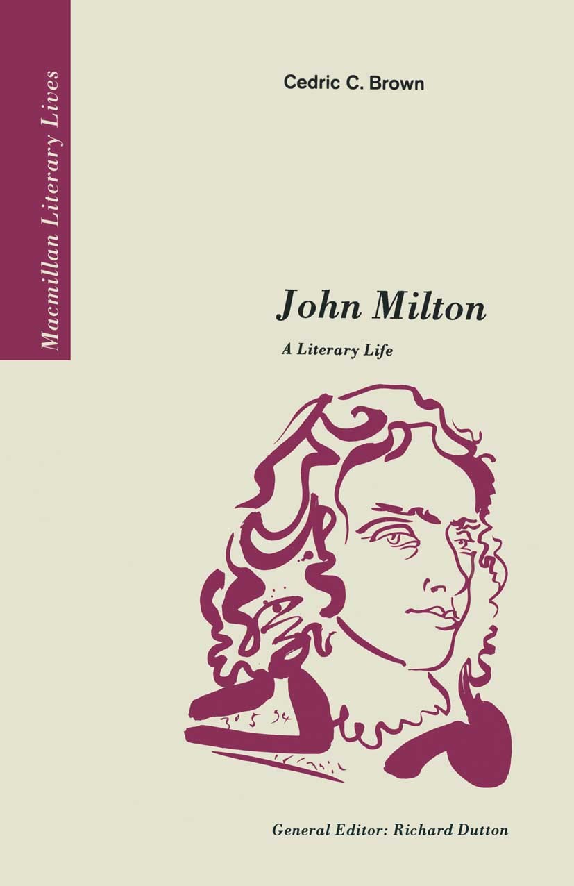 Titlebook: John Milton; A Literary Life Cedric C. Brown Book 1995 Cedric C. Brown 1995 England.history.poet.poetry Titlebook: John Milton; A Literary Life Cedric C. Brown Book 1995 Cedric C. Brown 1995 England.history.poet.poetry