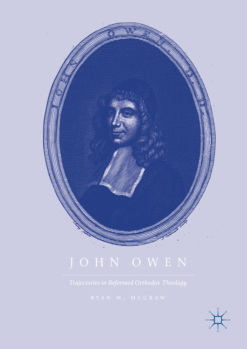 Titlebook: John Owen; Trajectories in Refo Ryan M. McGraw Book 2017 The Editor(s) (if applicable) and The Author(s) 2017 prolegomena.Church of England Titlebook: John Owen; Trajectories in Refo Ryan M. McGraw Book 2017 The Editor(s) (if applicable) and The Author(s) 2017 prolegomena.Church of England