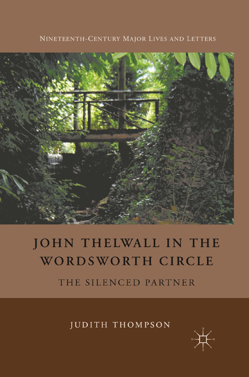 Titlebook: John Thelwall in the Wordsworth Circle; The Silenced Partner Judith Thompson Book 2012 Palgrave Macmillan, a division of Nature America Inc Titlebook: John Thelwall in the Wordsworth Circle; The Silenced Partner Judith Thompson Book 2012 Palgrave Macmillan, a division of Nature America Inc