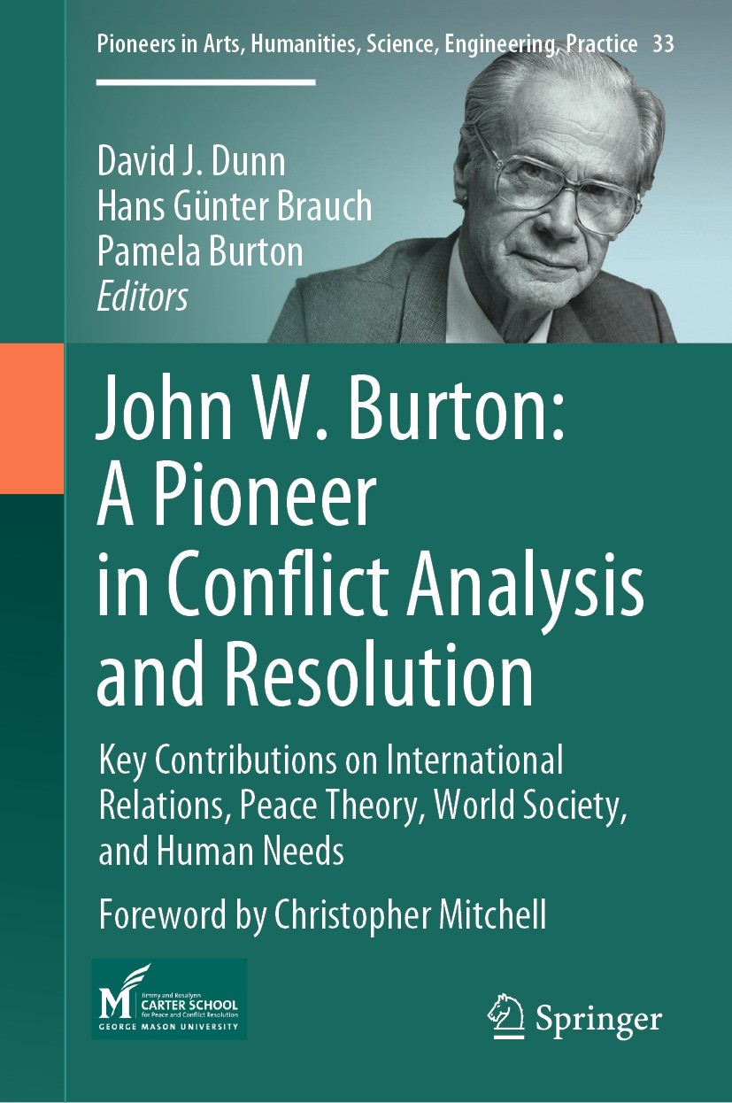 Titlebook: John W. Burton: A Pioneer in Conflict Analysis and Resolution; Key Contributions on David J. Dunn,Hans Günter Brauch,Pamela Burton Book 202 Titlebook: John W. Burton: A Pioneer in Conflict Analysis and Resolution; Key Contributions on David J. Dunn,Hans Günter Brauch,Pamela Burton Book 202
