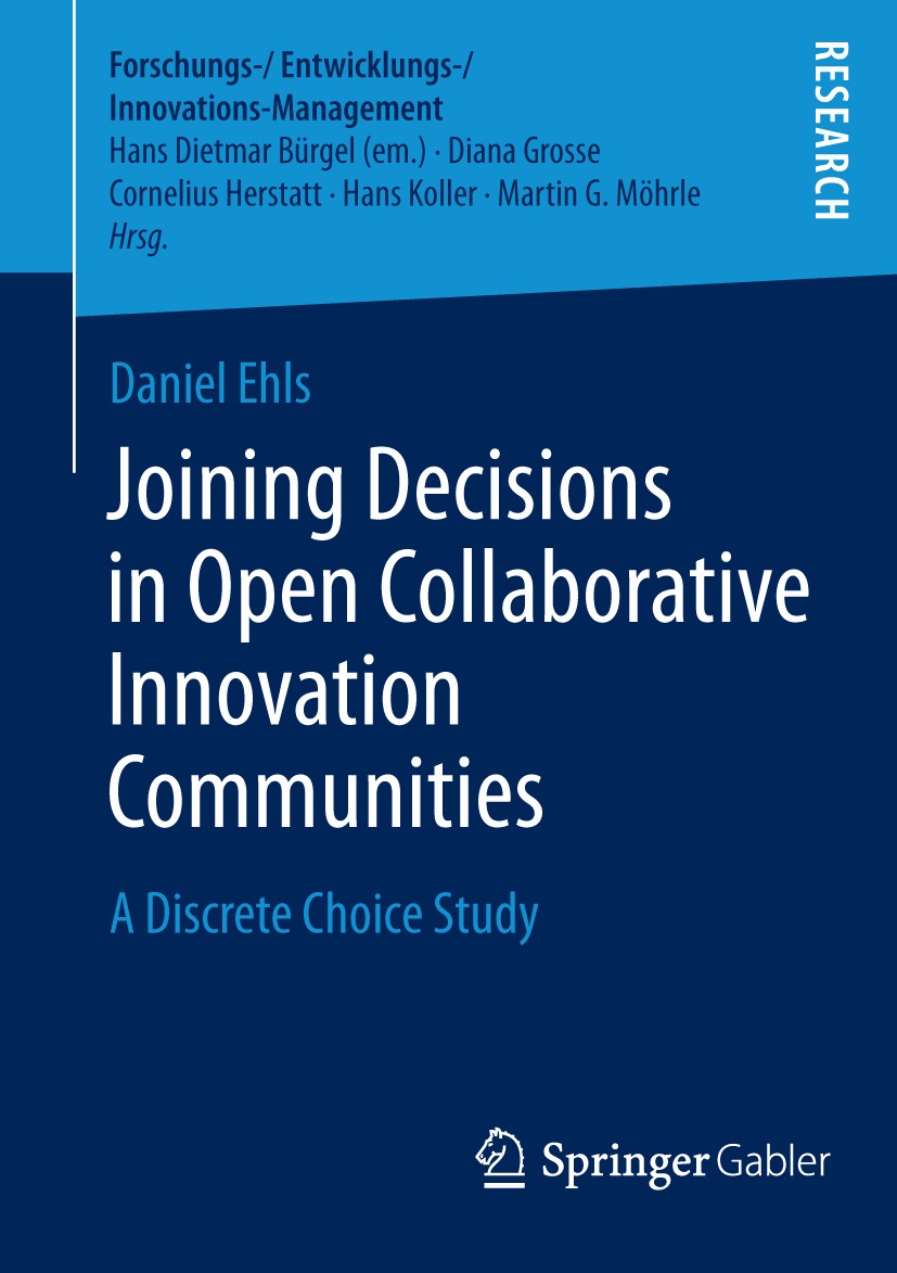 Titlebook: Joining Decisions in Open Collaborative Innovation Communities; A Discrete Choice St Daniel Ehls Book 2014 Springer Fachmedien Wiesbaden 20 Titlebook: Joining Decisions in Open Collaborative Innovation Communities; A Discrete Choice St Daniel Ehls Book 2014 Springer Fachmedien Wiesbaden 20