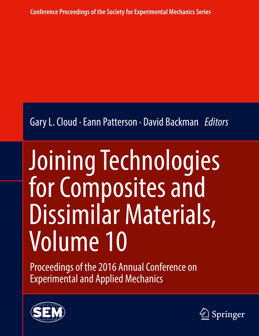 Titlebook: Joining Technologies for Composites and Dissimilar Materials, Volume 10; Proceedings of the 2 Gary L. Cloud,Eann Patterson,David Backman Co Titlebook: Joining Technologies for Composites and Dissimilar Materials, Volume 10; Proceedings of the 2 Gary L. Cloud,Eann Patterson,David Backman Co