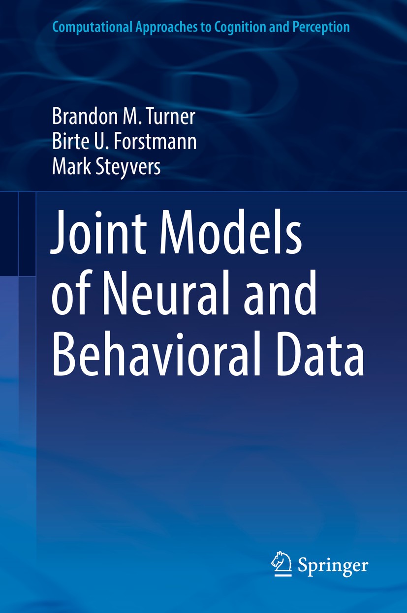 Titlebook: Joint Models of Neural and Behavioral Data; Brandon M. Turner,Birte U. Forstmann,Mark Steyvers Book 2019 Springer Nature Switzerland AG 20 Titlebook: Joint Models of Neural and Behavioral Data; Brandon M. Turner,Birte U. Forstmann,Mark Steyvers Book 2019 Springer Nature Switzerland AG 20