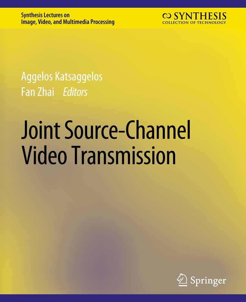 Titlebook: Joint Source-Channel Video Transmission; Fan Zhai,Aggelos Katsaggelos Book 2007 Springer Nature Switzerland AG 2007 Titlebook: Joint Source-Channel Video Transmission; Fan Zhai,Aggelos Katsaggelos Book 2007 Springer Nature Switzerland AG 2007