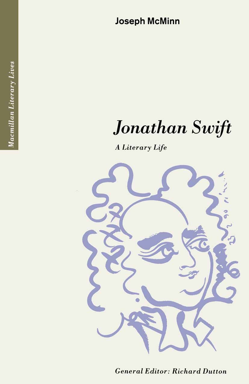 Titlebook: Jonathan Swift; A Literary Life Joseph McMinn Book 1991 Joseph McMinn 1991 biography.England.English literature.Ireland.literature.love.poe Titlebook: Jonathan Swift; A Literary Life Joseph McMinn Book 1991 Joseph McMinn 1991 biography.England.English literature.Ireland.literature.love.poe