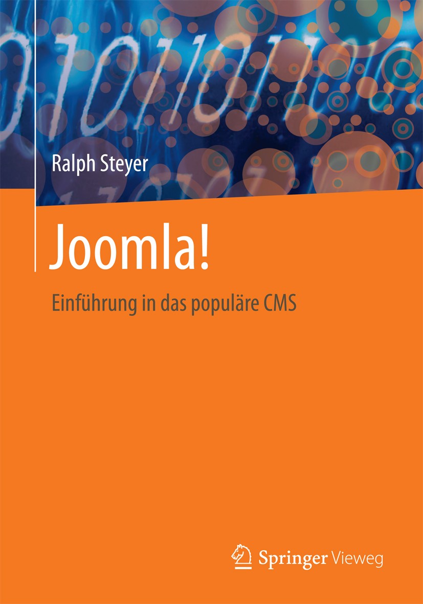 Titlebook: Joomla!; Einführung in das po Ralph Steyer Book 2015 Springer Fachmedien Wiesbaden 2015 Blog.CMS.Content Management System.Joomla, CMS, Blo Titlebook: Joomla!; Einführung in das po Ralph Steyer Book 2015 Springer Fachmedien Wiesbaden 2015 Blog.CMS.Content Management System.Joomla, CMS, Blo
