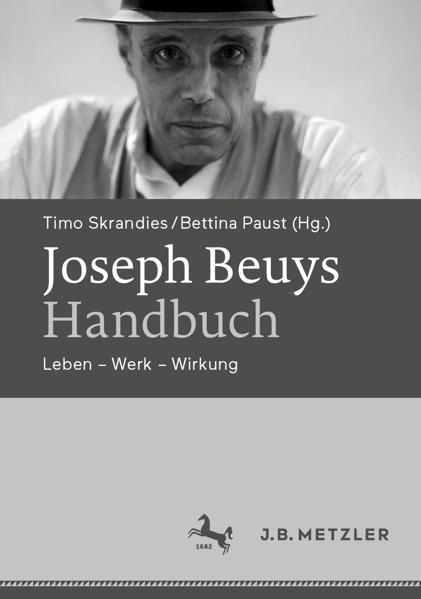 Titlebook: Joseph Beuys-Handbuch; Leben – Werk – Wirku Timo Skrandies,Bettina Paust Book 2021 Springer-Verlag GmbH Deutschland, ein Teil von Springer Titlebook: Joseph Beuys-Handbuch; Leben – Werk – Wirku Timo Skrandies,Bettina Paust Book 2021 Springer-Verlag GmbH Deutschland, ein Teil von Springer