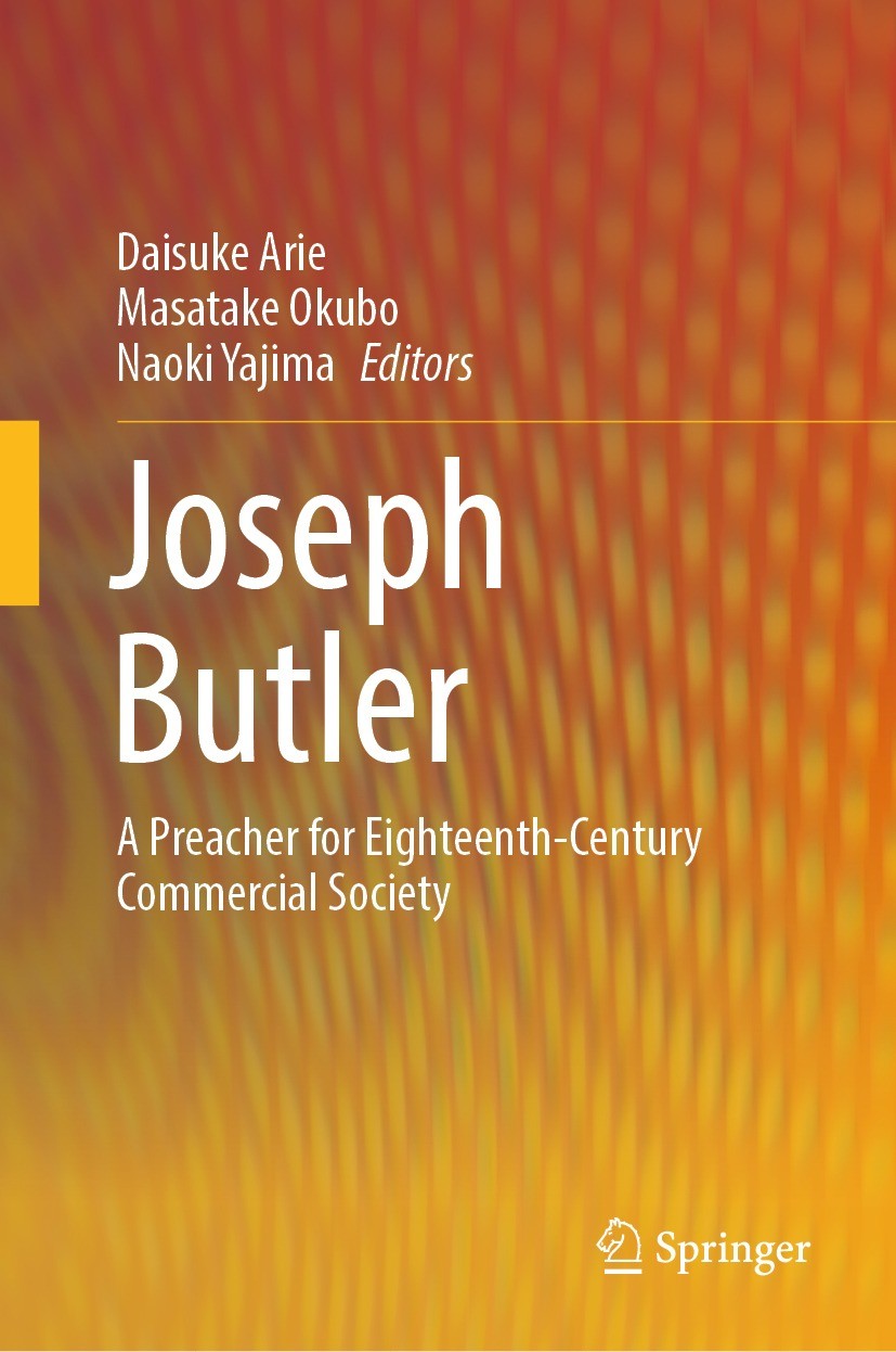 Titlebook: Joseph Butler; A Preacher for Eight Daisuke Arie,Masatake Okubo,Naoki Yajima Book 2024 The Editor(s) (if applicable) and The Author(s), und Titlebook: Joseph Butler; A Preacher for Eight Daisuke Arie,Masatake Okubo,Naoki Yajima Book 2024 The Editor(s) (if applicable) and The Author(s), und