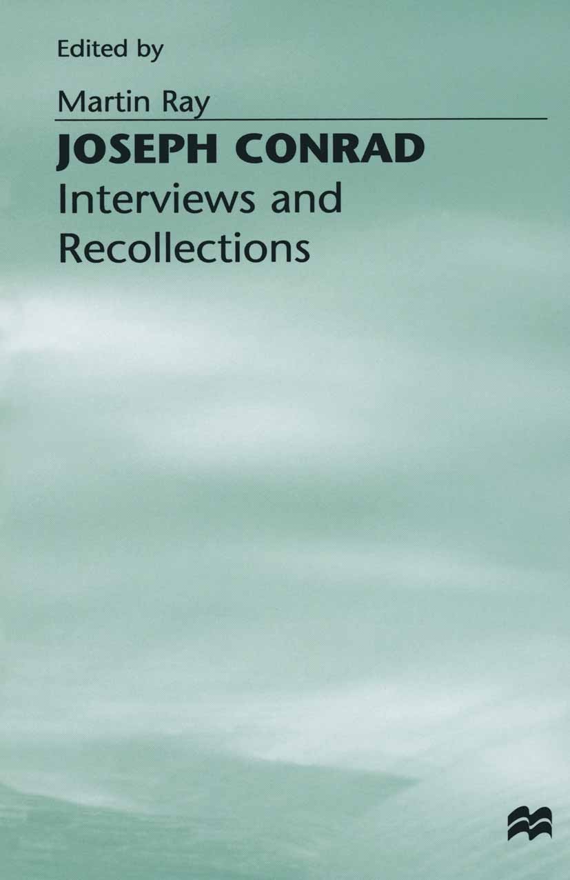 Titlebook: Joseph Conrad; Interviews and Recol Martin Ray (Lecturer in English) Book 1990 Palgrave Macmillan, a division of Macmillan Publishers Limit Titlebook: Joseph Conrad; Interviews and Recol Martin Ray (Lecturer in English) Book 1990 Palgrave Macmillan, a division of Macmillan Publishers Limit