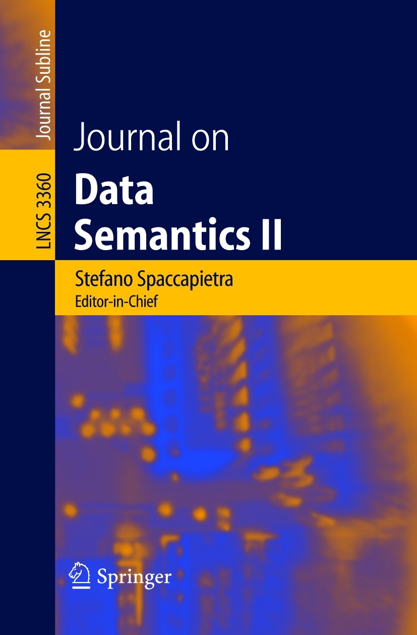 Titlebook: Journal on Data Semantics II; Stefano Spaccapietra,Elisa Bertino,Leon Strous Book 2005 Springer-Verlag Berlin Heidelberg 2005 DOM.artifici Titlebook: Journal on Data Semantics II; Stefano Spaccapietra,Elisa Bertino,Leon Strous Book 2005 Springer-Verlag Berlin Heidelberg 2005 DOM.artifici