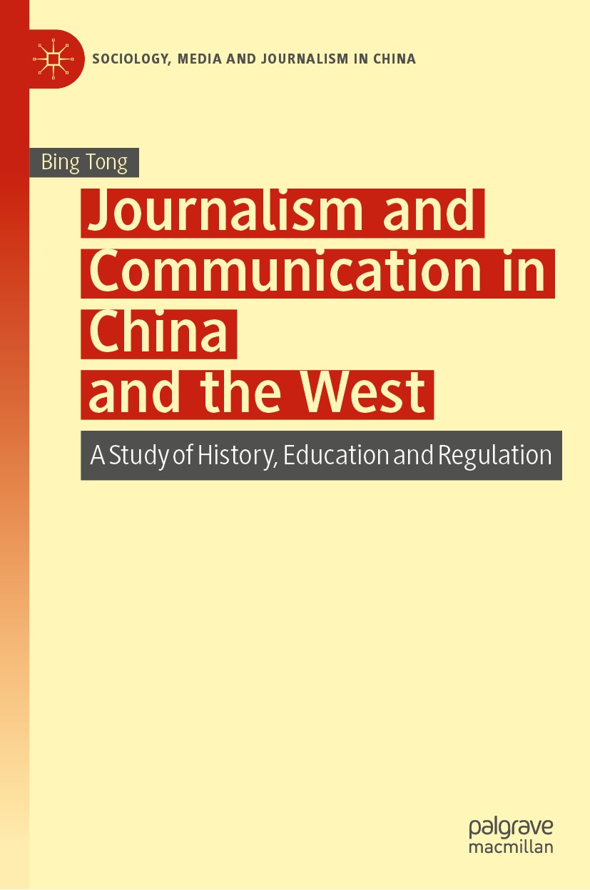 Titlebook: Journalism and Communication in China and the West; A Study of History, Bing Tong Book 2020 China Renmin University Press 2020 Comparative Titlebook: Journalism and Communication in China and the West; A Study of History, Bing Tong Book 2020 China Renmin University Press 2020 Comparative