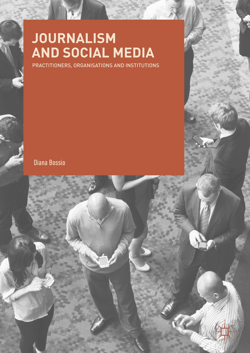 Titlebook: Journalism and Social Media; Practitioners, Organ Diana Bossio Book 2017 The Editor(s) (if applicable) and The Author(s) 2017 social media. Titlebook: Journalism and Social Media; Practitioners, Organ Diana Bossio Book 2017 The Editor(s) (if applicable) and The Author(s) 2017 social media.