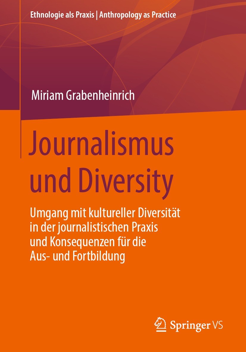Titlebook: Journalismus und Diversity; Umgang mit kulturell Miriam Grabenheinrich Book 2023 Der/die Herausgeber bzw. der/die Autor(en), exklusiv lizen Titlebook: Journalismus und Diversity; Umgang mit kulturell Miriam Grabenheinrich Book 2023 Der/die Herausgeber bzw. der/die Autor(en), exklusiv lizen