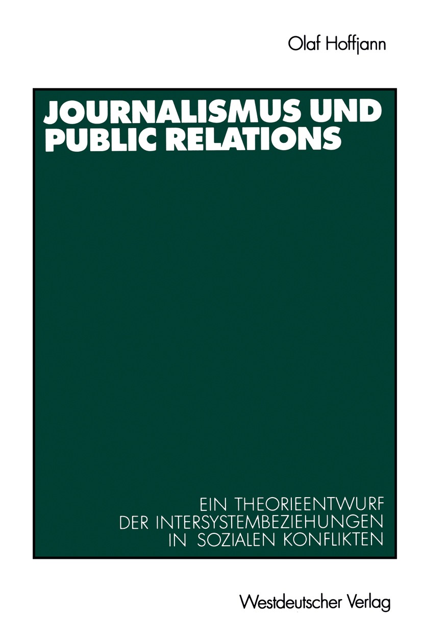 Titlebook: Journalismus und Public Relations; Ein Theorieentwurf d Olaf Hoffjann Book 20011st edition Springer Fachmedien Wiesbaden 2001 Journalismus. Titlebook: Journalismus und Public Relations; Ein Theorieentwurf d Olaf Hoffjann Book 20011st edition Springer Fachmedien Wiesbaden 2001 Journalismus.