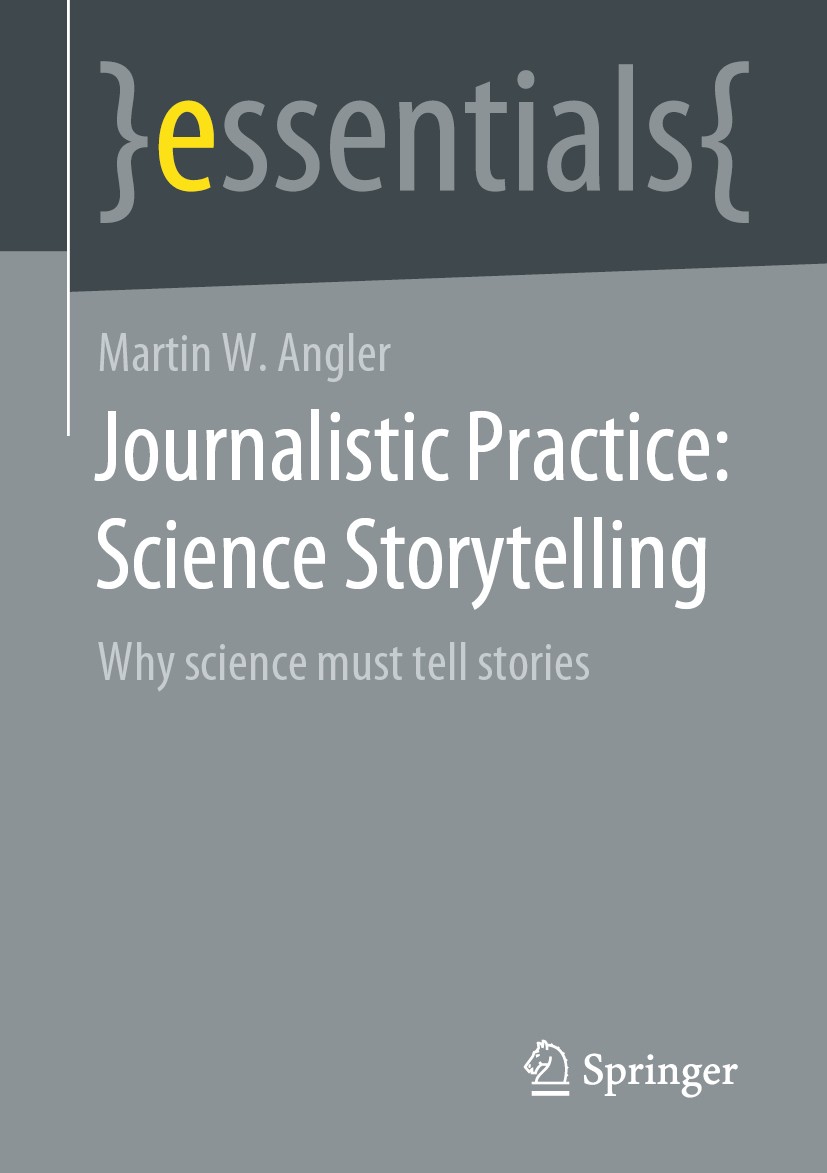 Titlebook: Journalistic Practice: Science Storytelling; Why science must tel Martin W. Angler Book 2021 Springer Fachmedien Wiesbaden GmbH, part of Sp Titlebook: Journalistic Practice: Science Storytelling; Why science must tel Martin W. Angler Book 2021 Springer Fachmedien Wiesbaden GmbH, part of Sp