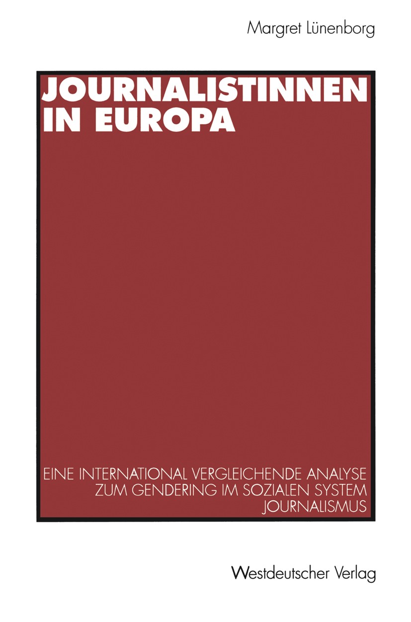 Titlebook: Journalistinnen in Europa; Eine international v Margret Lünenborg Book 1997 Westdeutscher Verlag GmbH, Opladen 1997 Bericht.Berichterstattu Titlebook: Journalistinnen in Europa; Eine international v Margret Lünenborg Book 1997 Westdeutscher Verlag GmbH, Opladen 1997 Bericht.Berichterstattu