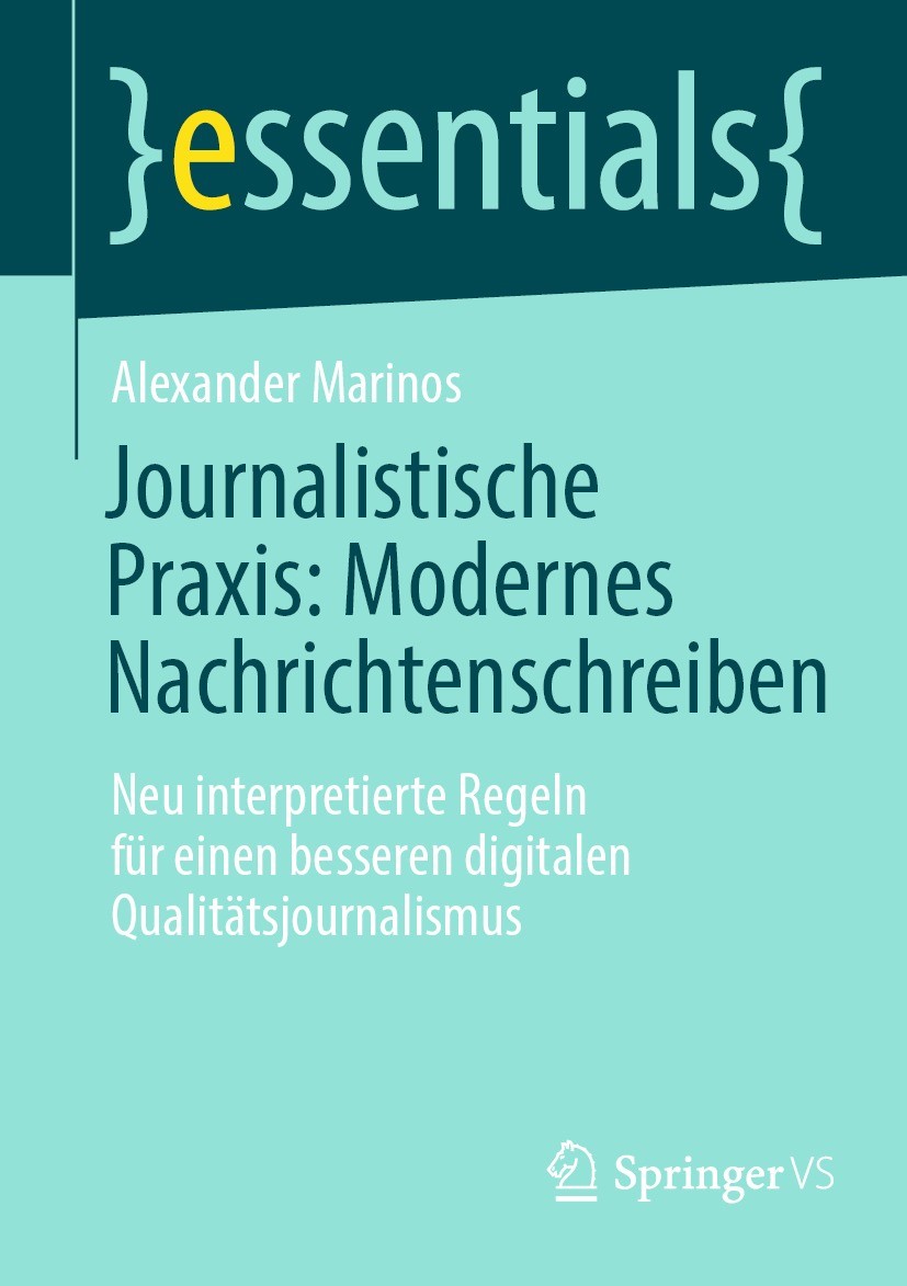 Titlebook: Journalistische Praxis: Modernes Nachrichtenschreiben; Neu interpretierte R Alexander Marinos Book 2021 Der/die Herausgeber bzw. der/die Au Titlebook: Journalistische Praxis: Modernes Nachrichtenschreiben; Neu interpretierte R Alexander Marinos Book 2021 Der/die Herausgeber bzw. der/die Au