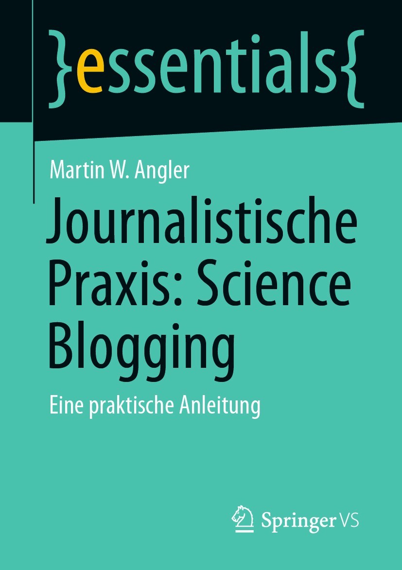 Titlebook: Journalistische Praxis: Science Blogging; Eine praktische Anle Martin W. Angler Book 2020 Der/die Herausgeber bzw. der/die Autor(en), exklu Titlebook: Journalistische Praxis: Science Blogging; Eine praktische Anle Martin W. Angler Book 2020 Der/die Herausgeber bzw. der/die Autor(en), exklu