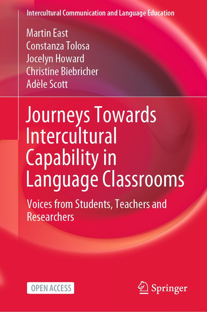 Titlebook: Journeys Towards Intercultural Capability in Language Classrooms; Voices from Students Martin East,Constanza Tolosa,Adèle Scott Book‘‘‘‘‘‘‘ Titlebook: Journeys Towards Intercultural Capability in Language Classrooms; Voices from Students Martin East,Constanza Tolosa,Adèle Scott Book‘‘‘‘‘‘‘