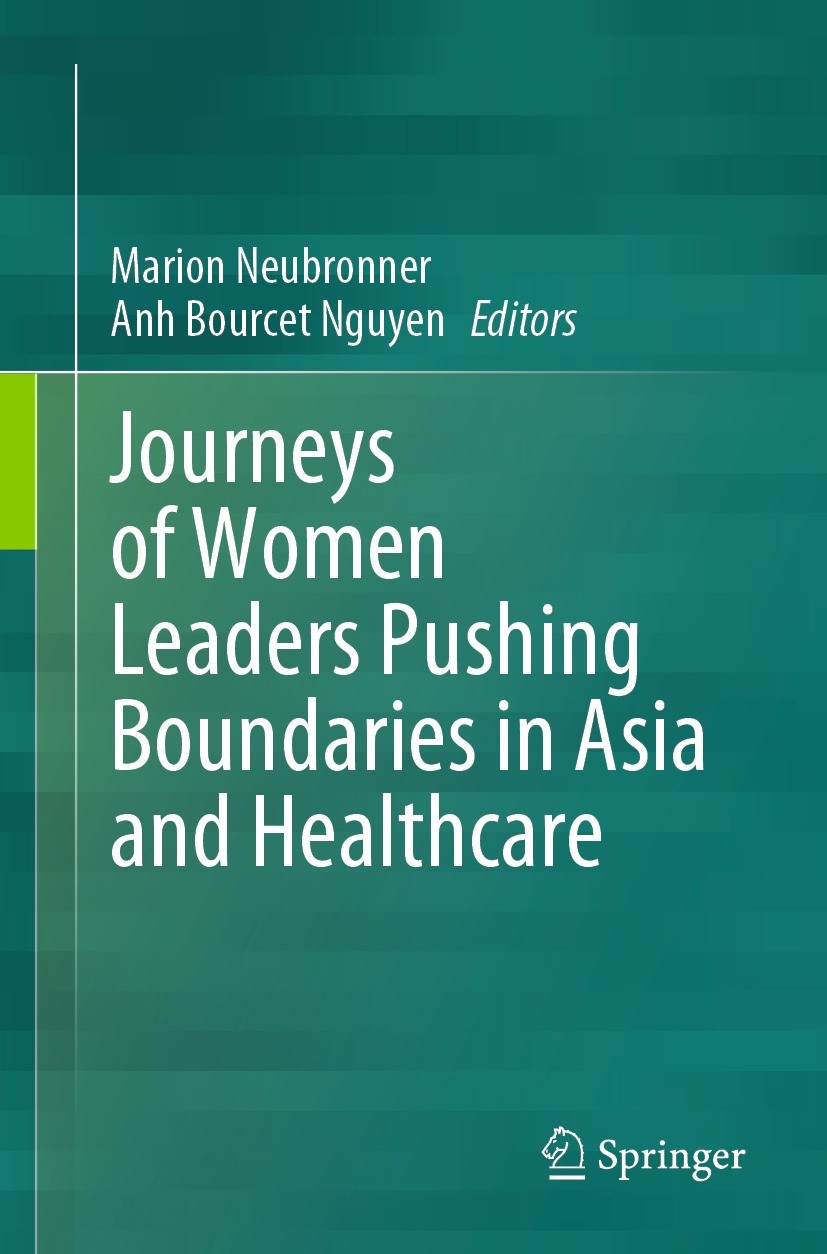 Titlebook: Journeys of Women Leaders Pushing Boundaries in Asia and Healthcare; Marion Neubronner,Anh Bourcet Nguyen Book 2024 The Editor(s) (if appl Titlebook: Journeys of Women Leaders Pushing Boundaries in Asia and Healthcare; Marion Neubronner,Anh Bourcet Nguyen Book 2024 The Editor(s) (if appl