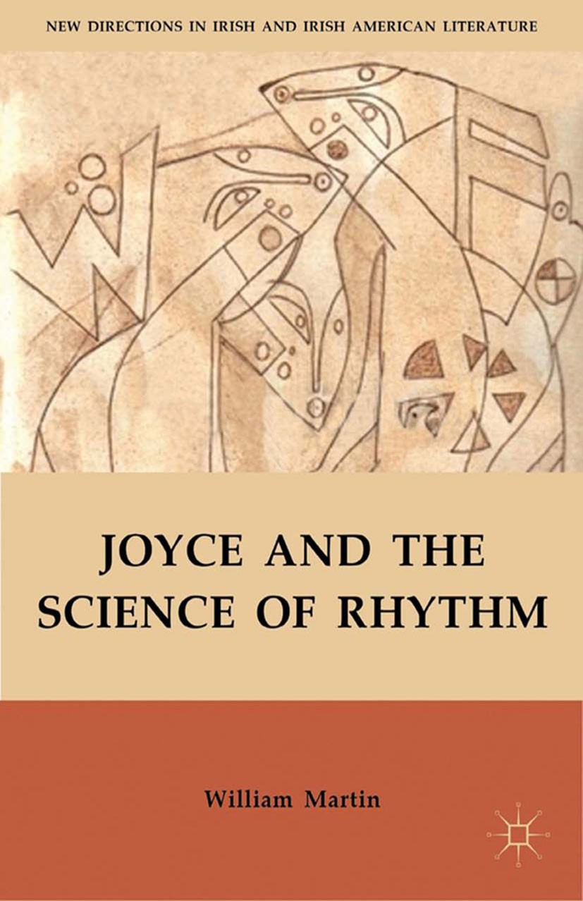 Titlebook: Joyce and the Science of Rhythm; William Martin Book 2012 Palgrave Macmillan, a division of Nature America Inc. 2012 chamber music.discour Titlebook: Joyce and the Science of Rhythm; William Martin Book 2012 Palgrave Macmillan, a division of Nature America Inc. 2012 chamber music.discour