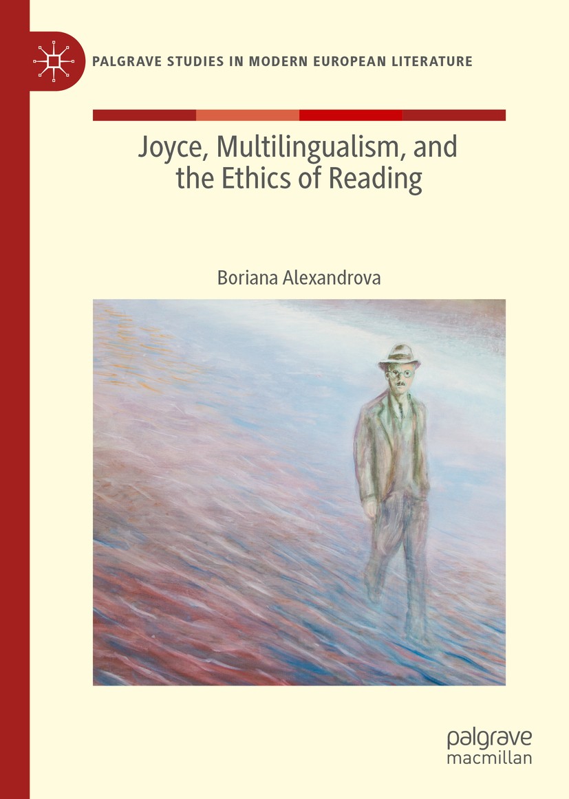Titlebook: Joyce, Multilingualism, and the Ethics of Reading; Boriana Alexandrova Book 2020 The Editor(s) (if applicable) and The Author(s), under ex Titlebook: Joyce, Multilingualism, and the Ethics of Reading; Boriana Alexandrova Book 2020 The Editor(s) (if applicable) and The Author(s), under ex