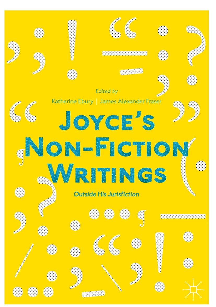 Titlebook: Joyce’s Non-Fiction Writings; Titlebook: Joyce’s Non-Fiction Writings;