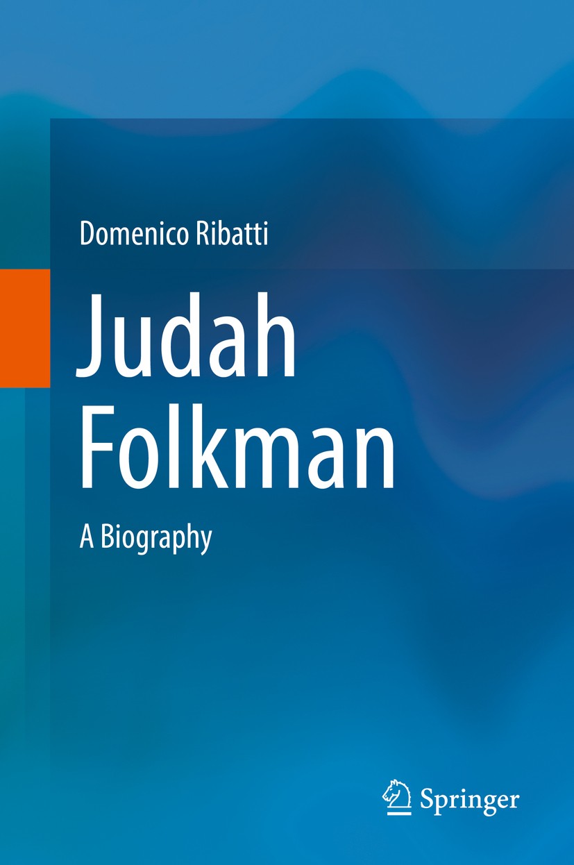 Titlebook: Judah Folkman; A Biography Domenico Ribatti Book 2018 Springer International Publishing AG, part of Springer Nature 2018 angiogenesis.anti- Titlebook: Judah Folkman; A Biography Domenico Ribatti Book 2018 Springer International Publishing AG, part of Springer Nature 2018 angiogenesis.anti-