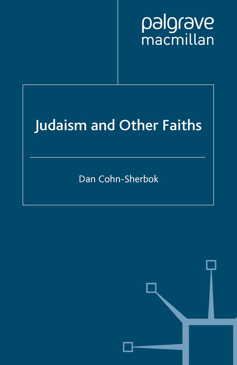 Titlebook: Judaism and Other Faiths; Dan Cohn-Sherbok Book 1994 Palgrave Macmillan, a division of Macmillan Publishers Limited 1994 Age of Enlightenm Titlebook: Judaism and Other Faiths; Dan Cohn-Sherbok Book 1994 Palgrave Macmillan, a division of Macmillan Publishers Limited 1994 Age of Enlightenm