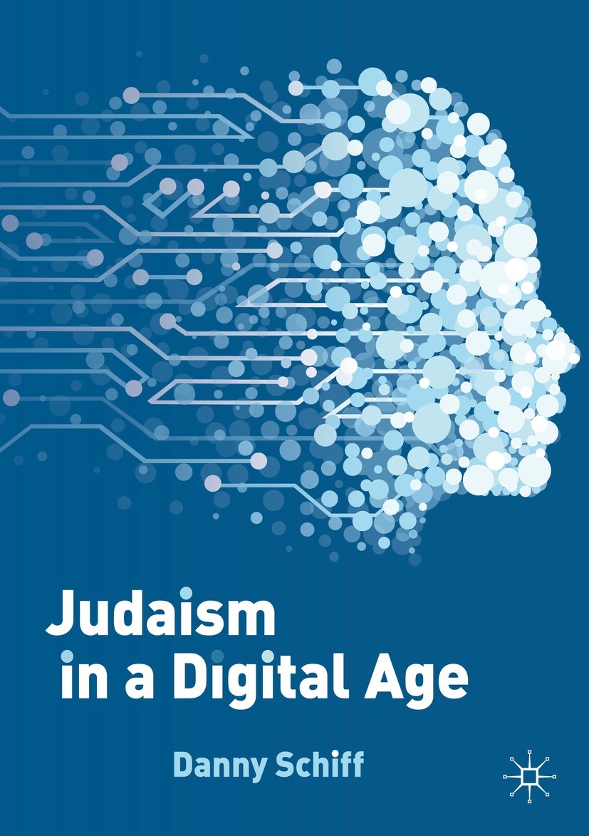 Titlebook: Judaism in a Digital Age; An Ancient Tradition Danny Schiff Book 2023 The Editor(s) (if applicable) and The Author(s), under exclusive lice Titlebook: Judaism in a Digital Age; An Ancient Tradition Danny Schiff Book 2023 The Editor(s) (if applicable) and The Author(s), under exclusive lice