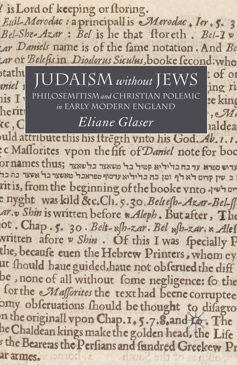 Titlebook: Judaism Without Jews; Philosemitism and Ch Eliane Glaser Book 2007 Palgrave Macmillan, a division of Macmillan Publishers Limited 2007 Angl Titlebook: Judaism Without Jews; Philosemitism and Ch Eliane Glaser Book 2007 Palgrave Macmillan, a division of Macmillan Publishers Limited 2007 Angl